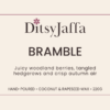 ditsyjaffa-bramble-candle-label.png Graphic image of DitsyJaffa product label for Bramble scented candle featuring the fragrance notes and coconut rapeseed wax branding
