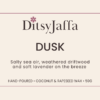 ditsyjaffa-dusk-wax-melt-label.png Graphic image of DitsyJaffa product Label for Dusk scented wax melts featuring the fragrance notes and coconut rapeseed wax branding